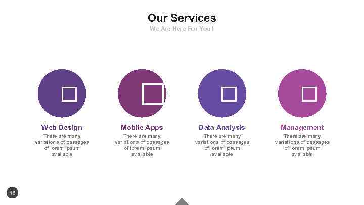 Our Services We Are Here For You ! Web Design 15 Mobile Apps Data