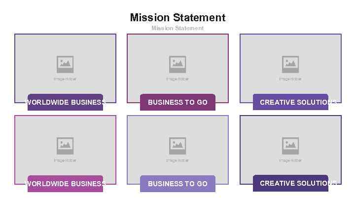 Mission Statement WORLDWIDE BUSINESS TO GO CREATIVE SOLUTIONS 