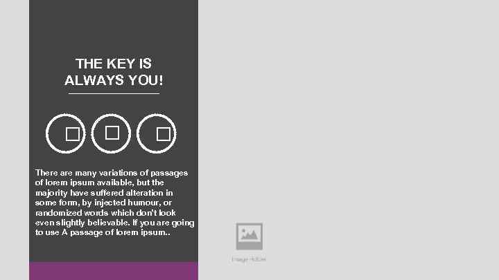 THE KEY IS ALWAYS YOU! There are many variations of passages of lorem ipsum