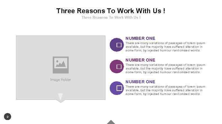 Three Reasons To Work With Us ! NUMBER ONE There are many variations of
