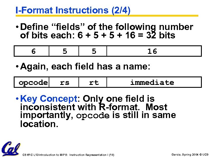 I-Format Instructions (2/4) • Define “fields” of the following number of bits each: 6