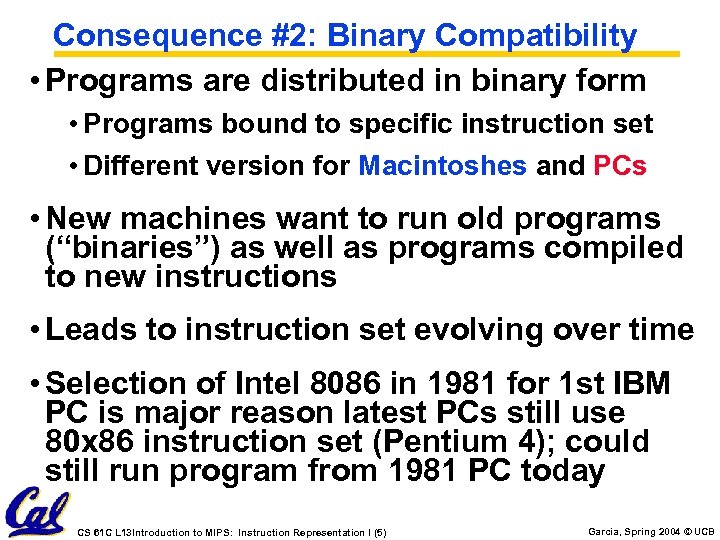 Consequence #2: Binary Compatibility • Programs are distributed in binary form • Programs bound