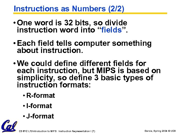 Instructions as Numbers (2/2) • One word is 32 bits, so divide instruction word