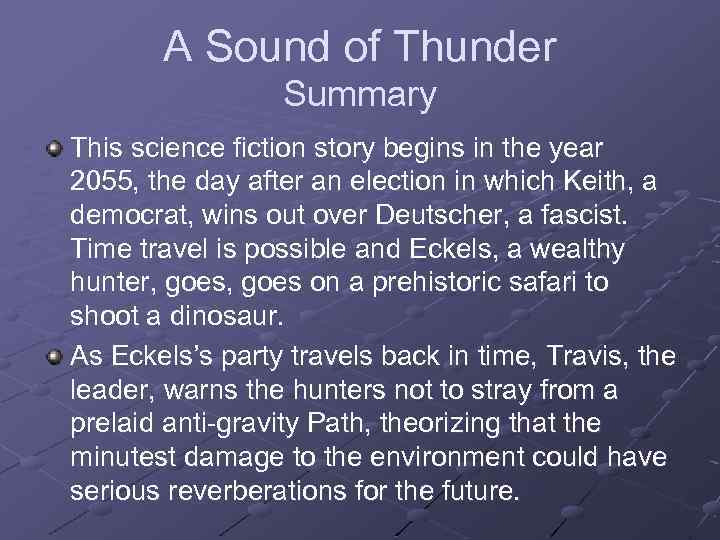 A Sound of Thunder Summary This science fiction story begins in the year 2055,