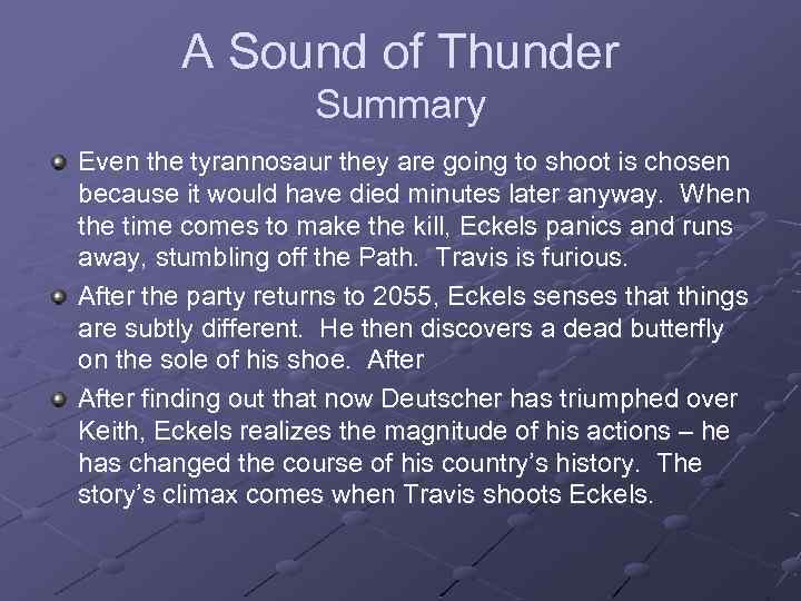 A Sound of Thunder Summary Even the tyrannosaur they are going to shoot is