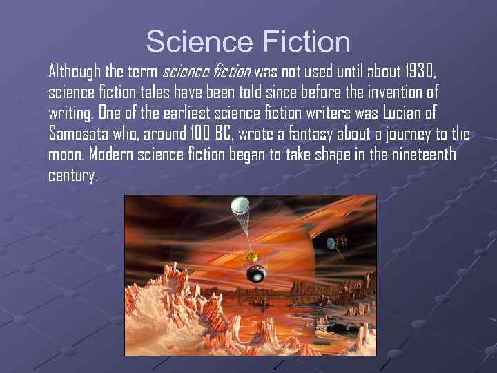 Science Fiction Although the term science fiction was not used until about 1930, science