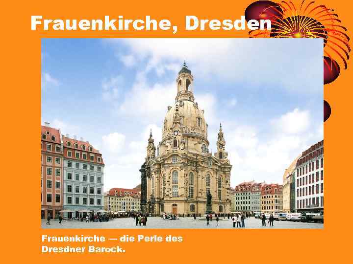 Frauenkirche, Dresden Frauenkirche — die Perle des Dresdner Barock. 