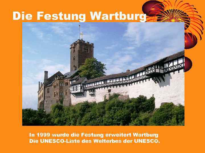 Die Festung Wartburg In 1999 wurde die Festung erweitert Wartburg Die UNESCO-Liste des Welterbes