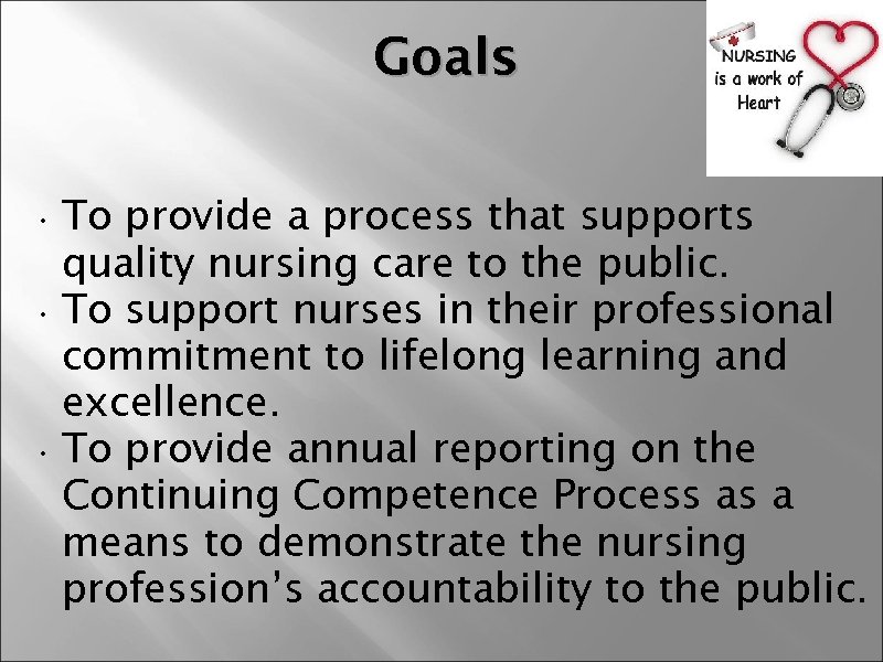 Goals • To provide a process that supports quality nursing care to the public.