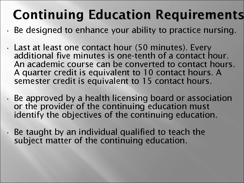 Continuing Education Requirements Be designed to enhance your ability to practice nursing. • Last