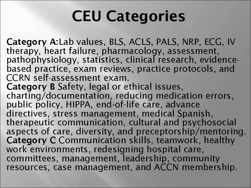 CEU Categories Category A: Lab values, BLS, ACLS, PALS, NRP, ECG, IV therapy, heart
