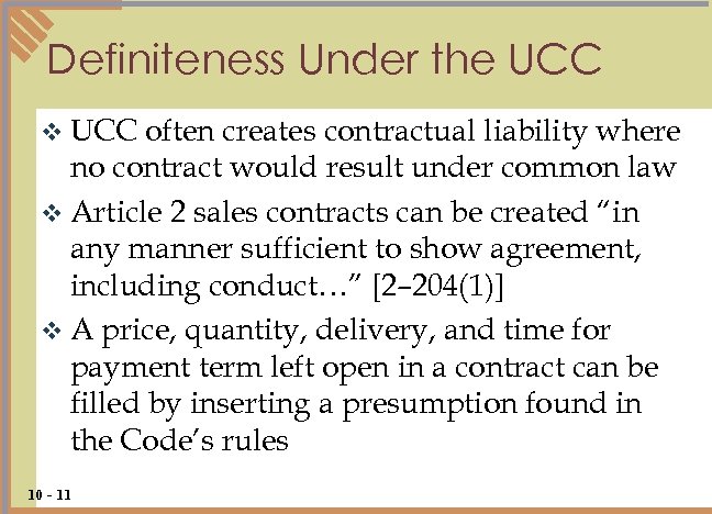 Definiteness Under the UCC v UCC often creates contractual liability where no contract would