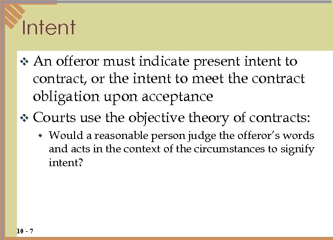 Intent v An offeror must indicate present intent to contract, or the intent to