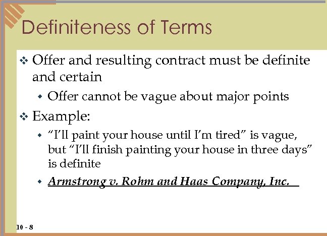 Definiteness of Terms v Offer and resulting contract must be definite and certain w
