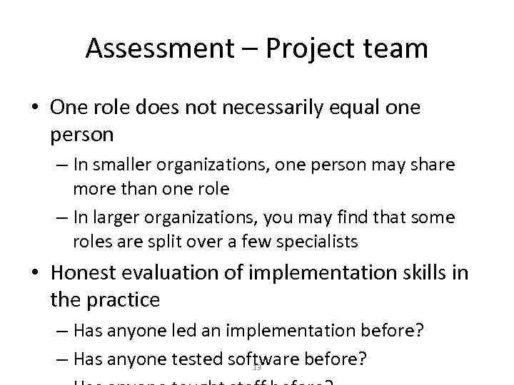 Assessment – Project team • One role does not necessarily equal one person –