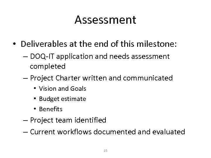 Assessment • Deliverables at the end of this milestone: – DOQ-IT application and needs
