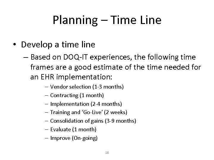 Planning – Time Line • Develop a time line – Based on DOQ-IT experiences,