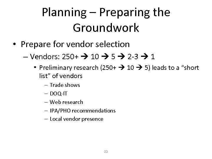 Planning – Preparing the Groundwork • Prepare for vendor selection – Vendors: 250+ 10