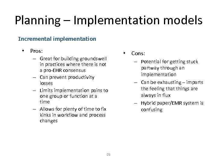 Planning – Implementation models Incremental implementation • Pros: – Great for building groundswell in