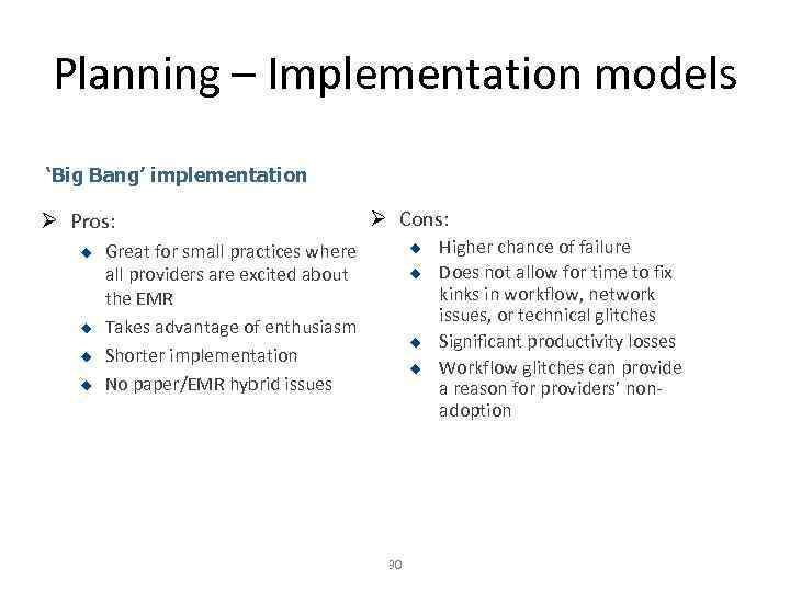 Planning – Implementation models ‘Big Bang’ implementation Ø Pros: u u Ø Cons: Great
