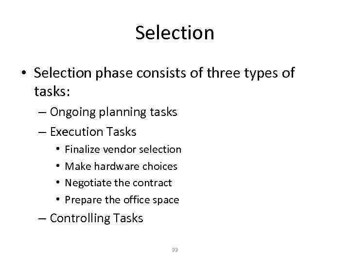 Selection • Selection phase consists of three types of tasks: – Ongoing planning tasks