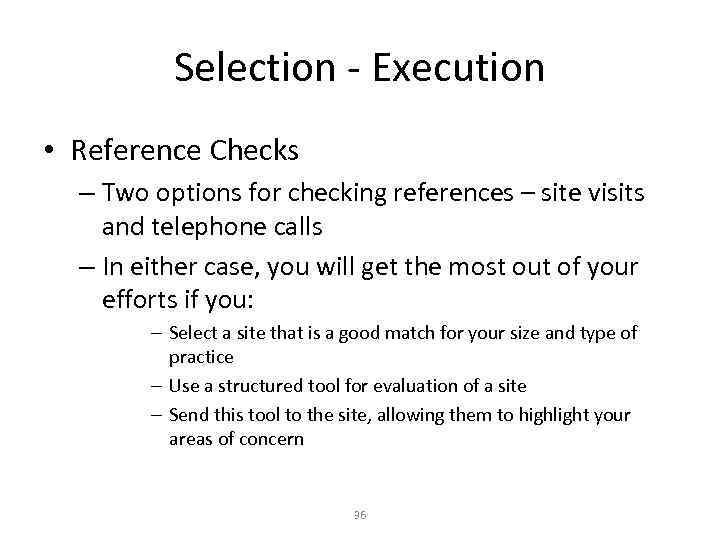 Selection - Execution • Reference Checks – Two options for checking references – site