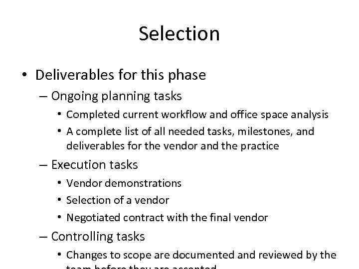 Selection • Deliverables for this phase – Ongoing planning tasks • Completed current workflow