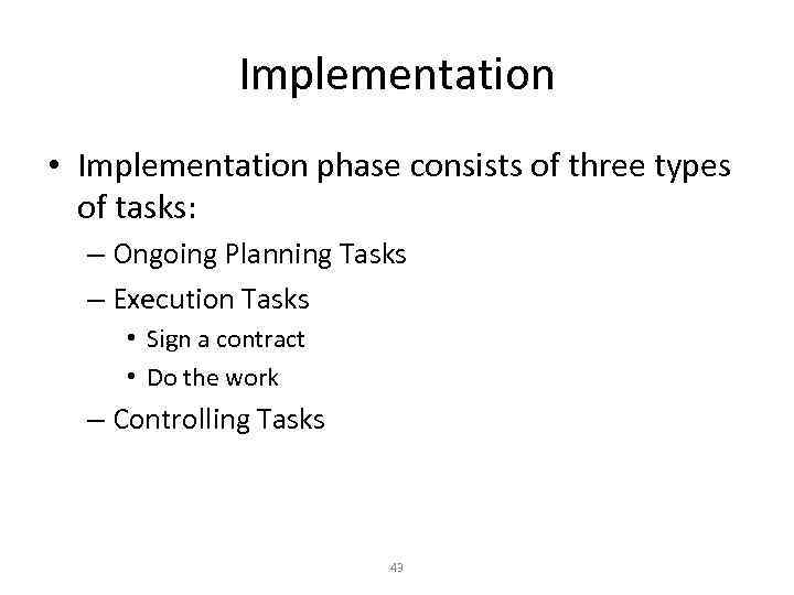 Implementation • Implementation phase consists of three types of tasks: – Ongoing Planning Tasks