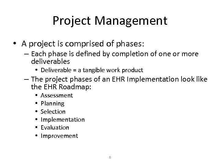 Project Management • A project is comprised of phases: – Each phase is defined