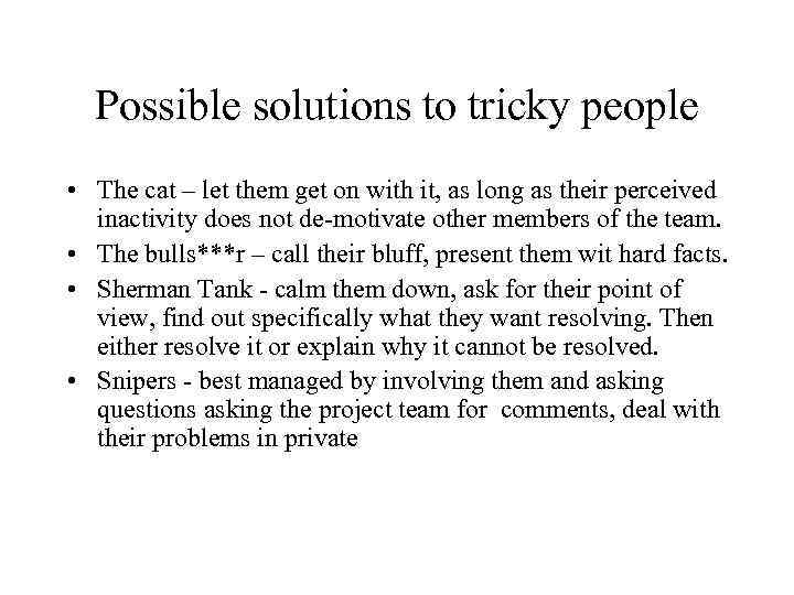 Possible solutions to tricky people • The cat – let them get on with