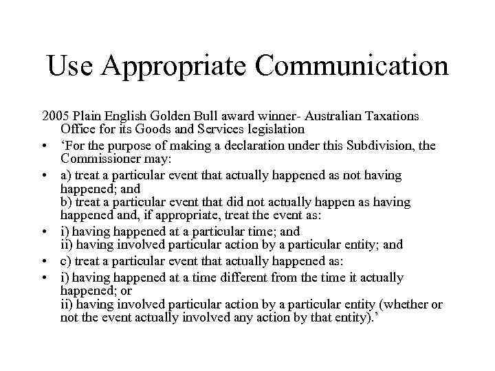 Use Appropriate Communication 2005 Plain English Golden Bull award winner- Australian Taxations Office for