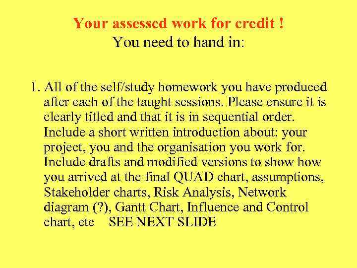 Your assessed work for credit ! You need to hand in: 1. All of