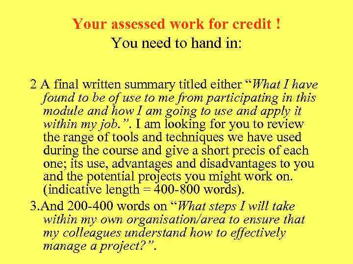 Your assessed work for credit ! You need to hand in: 2 A final