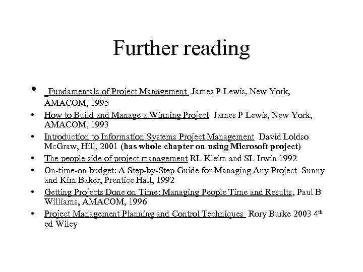 Further reading • Fundamentals of Project Management James P Lewis, New York, • •