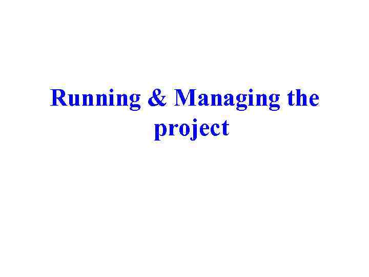 Running & Managing the project 