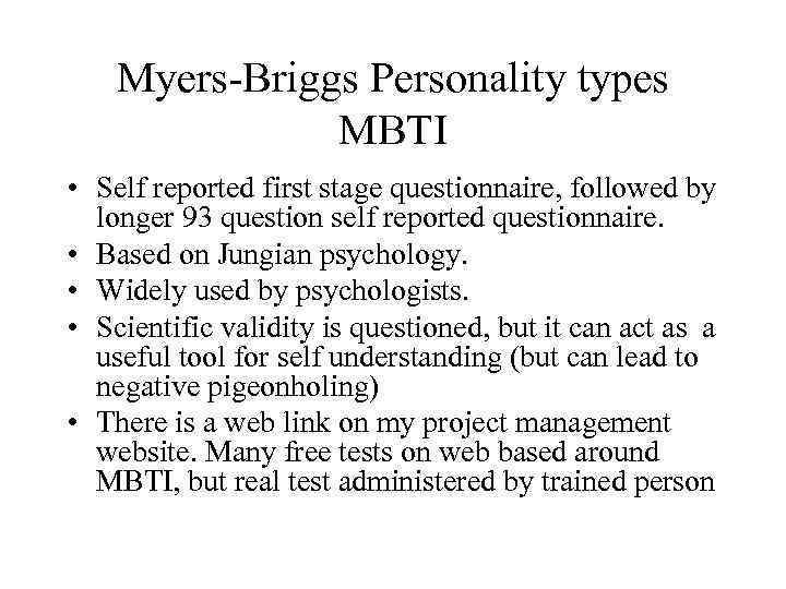 Myers-Briggs Personality types MBTI • Self reported first stage questionnaire, followed by longer 93