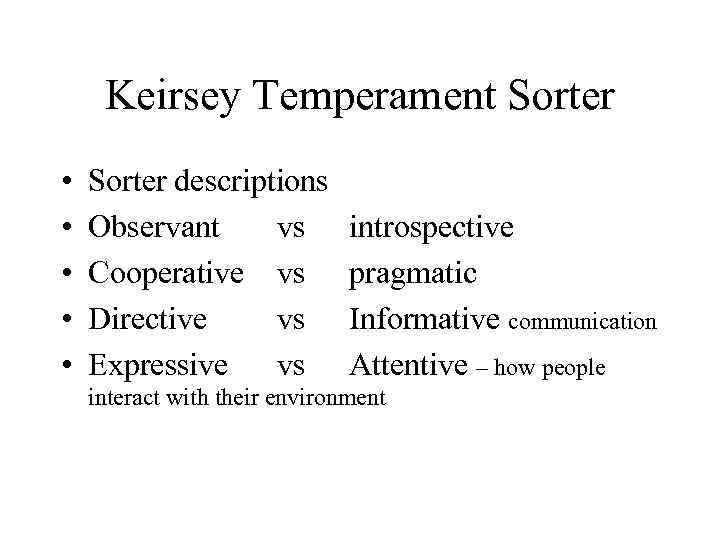 Keirsey Temperament Sorter • • • Sorter descriptions Observant vs Cooperative vs Directive vs