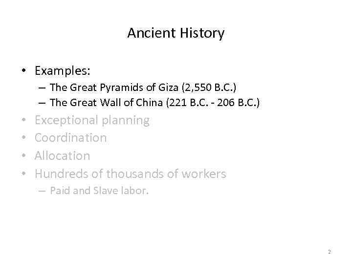 Ancient History • Examples: – The Great Pyramids of Giza (2, 550 B. C.