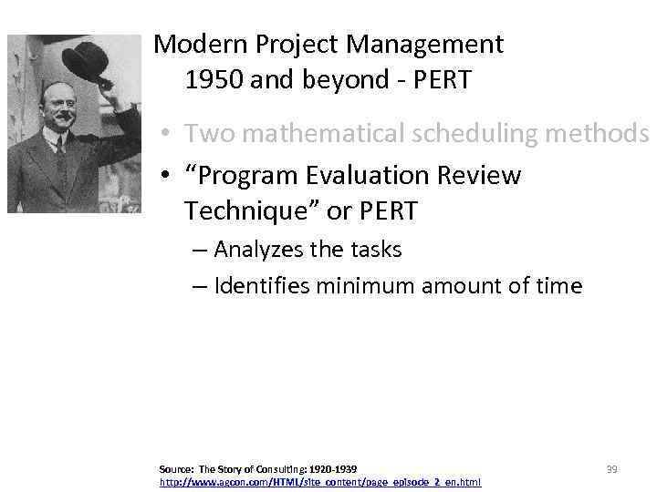 Modern Project Management 1950 and beyond - PERT • Two mathematical scheduling methods •