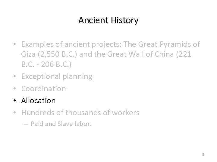 Ancient History • Examples of ancient projects: The Great Pyramids of Giza (2, 550