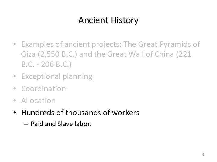 Ancient History • Examples of ancient projects: The Great Pyramids of Giza (2, 550