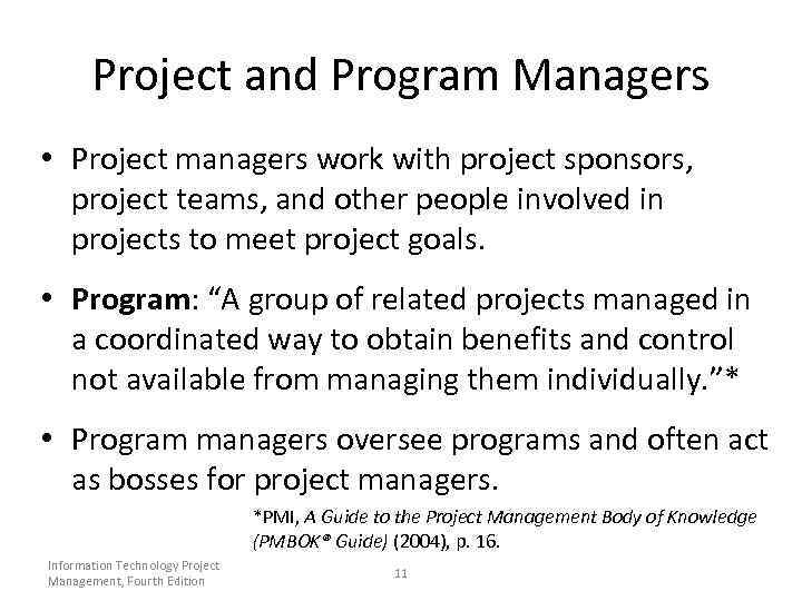 Project and Program Managers • Project managers work with project sponsors, project teams, and