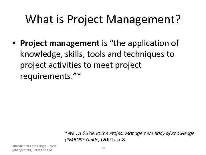 What is Project Management? • Project management is “the application of knowledge, skills, tools