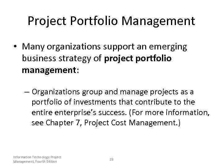 Project Portfolio Management • Many organizations support an emerging business strategy of project portfolio