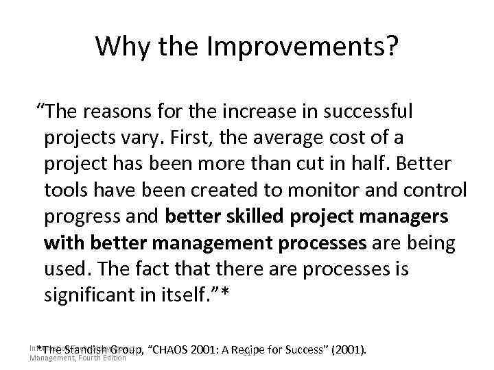 Why the Improvements? “The reasons for the increase in successful projects vary. First, the