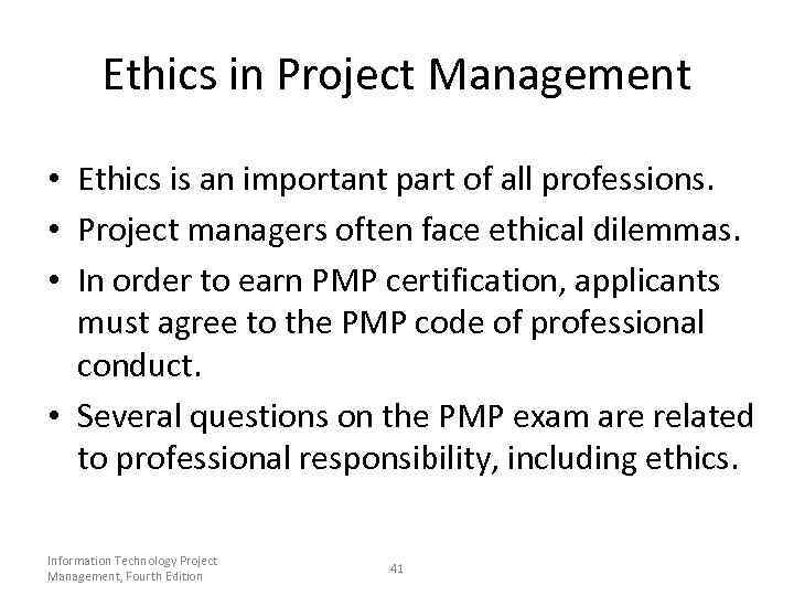 Ethics in Project Management • Ethics is an important part of all professions. •