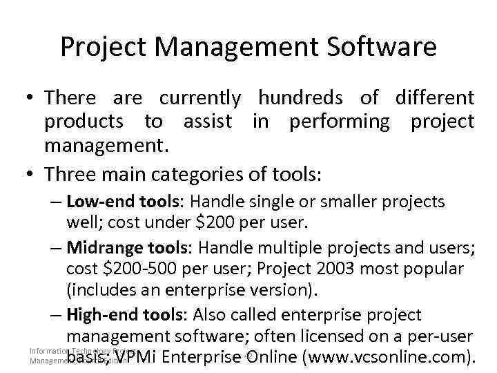 Project Management Software • There are currently hundreds of different products to assist in
