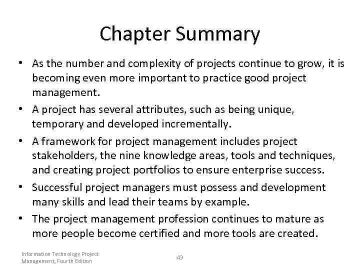 Chapter Summary • As the number and complexity of projects continue to grow, it