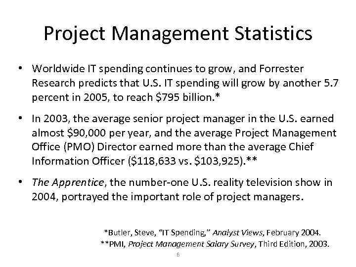 Project Management Statistics • Worldwide IT spending continues to grow, and Forrester Research predicts