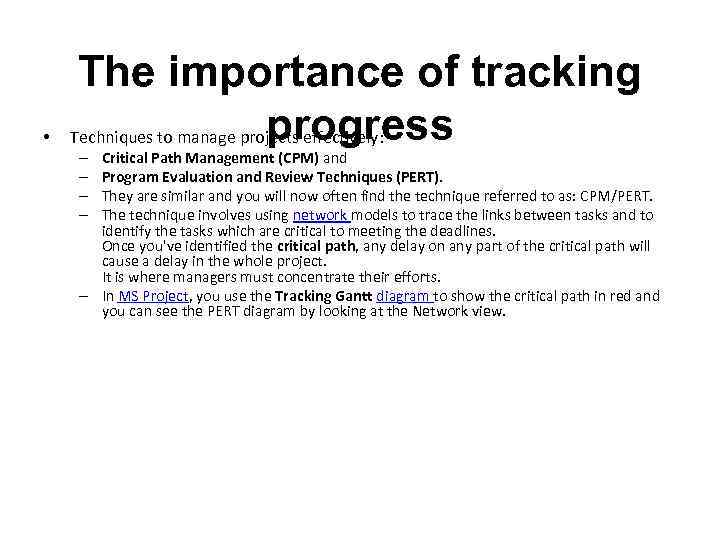  • The importance of tracking progress Techniques to manage projects effectively: Critical Path
